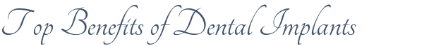 Dentist Walnut Creek Top Benefits of Dental Implants